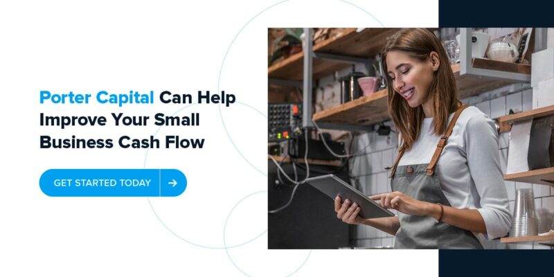 Porter Capital can help improve your small business cash flow
