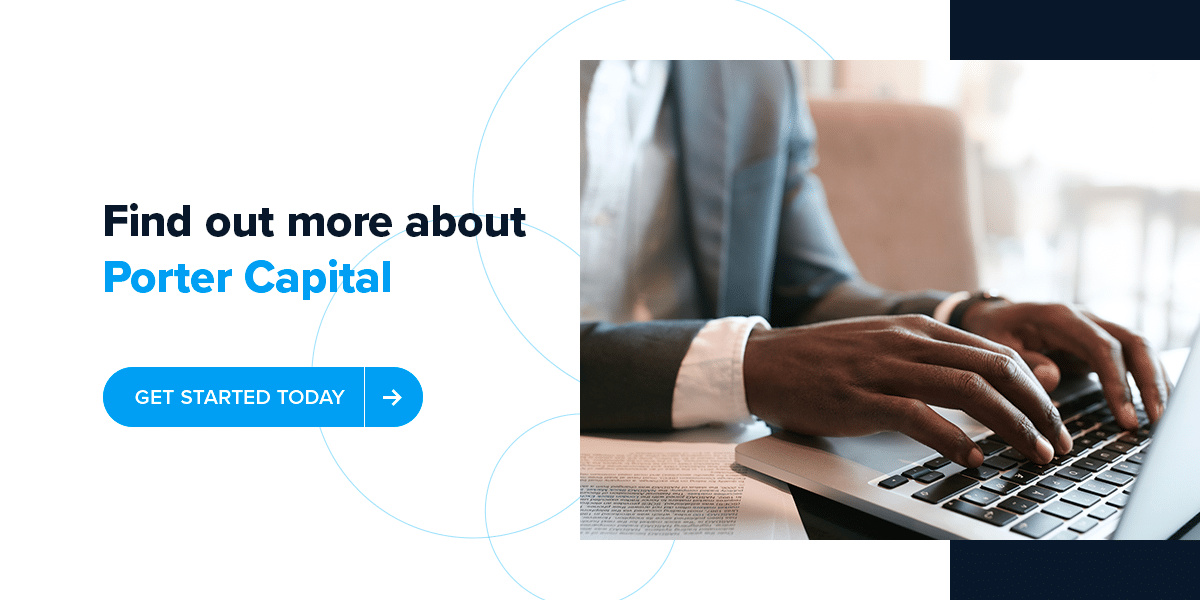 How Can Porter Capital Help?