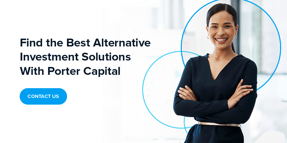 Find the Best Alternative Investment Solutions With Porter Capital